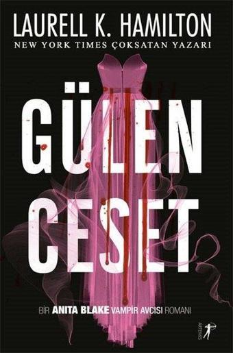 Gülen Ceset - Bir Anita Blake Vampir Avcısı Romanı - Laurell K. Hamilton - Artemis Yayınları