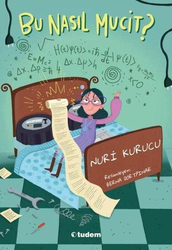 Bu Nasıl Mucit? - Nuri Kurucu - Tudem Yayınları