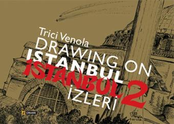 Drawıng On Istanbul İstanbul  İzleri 2 - Trici Venola - Çitlembik Yayınları