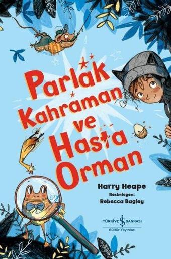 Parlak Kahraman ve Hasta Orman - Harry Heape - İş Bankası Kültür Yayınları