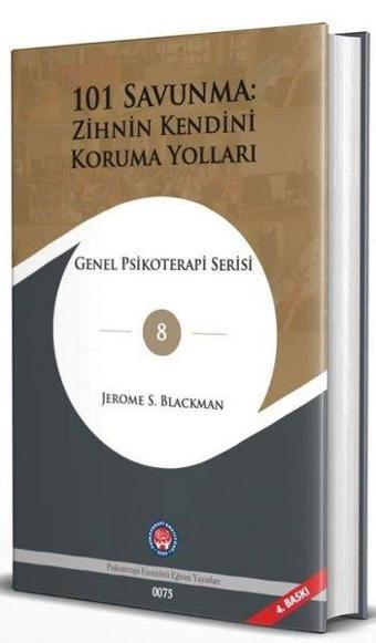 101 Savunma: Zihnin Kendini Koruma Yolları - Genel Psikoterapi Serisi 8 - Jerome S. Blackman - Psikoterapi Enstitüsü