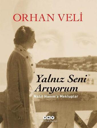 Yalnız Seni Arıyorum - Orhan Veli Kanık - Yapı Kredi Yayınları