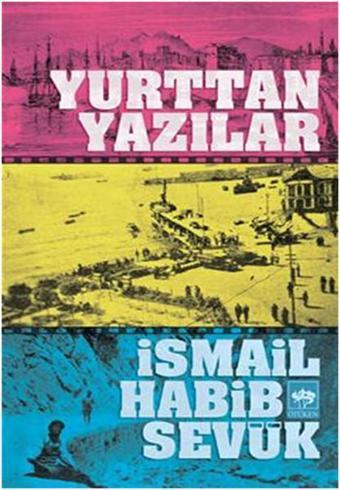 Yurttan Yazılar - İsmail Habib Sevük - Ötüken Neşriyat