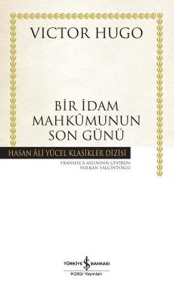 Bir İdam Mahkumunun Son Günü - Hasan Ali Yücel Klasikleri - Victor Hugo - İş Bankası Kültür Yayınları