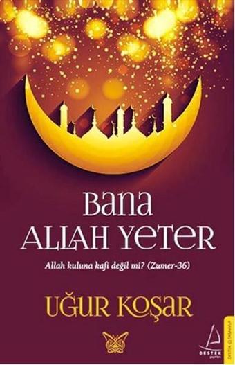 Bana Allah Yeter - Uğur Koşar - Destek Yayınları