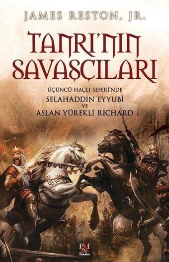 Tanrı'nın Savaşçıları - Üçüncü Haçlı Seferi'nde Selahaddin Eyyubi ve Aslan Yürekli Richard - James Reston - Panama Yayıncılık