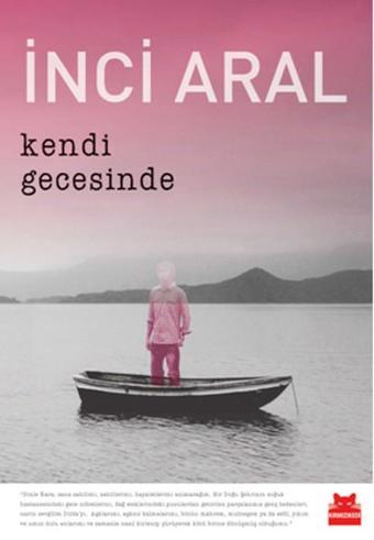 Kendi Gecesinde - İnci Aral - Kırmızı Kedi Yayınevi