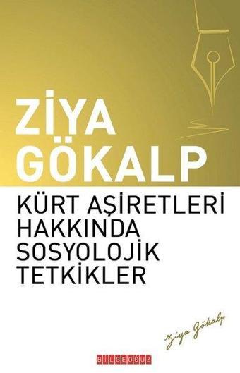 Kürt Aşiretleri Hakkında Sosyoylojik Tetkikler - Ziya Gökalp - Bilgeoğuz Yayınları