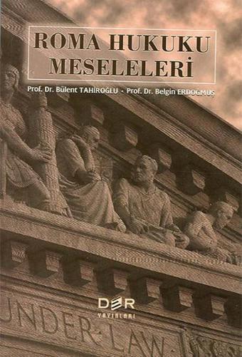 Roma Hukuku Pratik Çalışmaları - Bülent Tahiroğlu - Der Yayınları