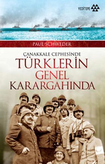 Çanakkale Cephesinde Türklerin Genel Karagahında - Paul Shcweder - Yeditepe Yayınevi