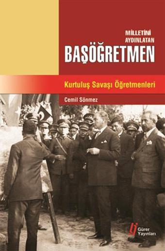 Milletini Aydınlatan Başöğretmen Kurtuluş Savaşı Öğretmenleri - Cemil Sönmez - Gürer Yayınları