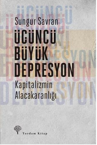 Üçüncü Büyük Depresyon - Sungur Savran - Yordam Kitap