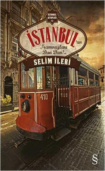 İstanbul'un Tramvayları Dan Dan!.. - Selim İleri - Everest Yayınları