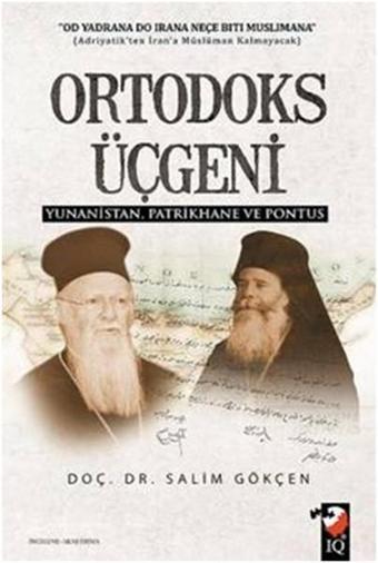 Ortodoks Üçgeni Yunanistan Patrikhane ve Pontus - Salim Gökçen - IQ Kültür Sanat Yayıncılık