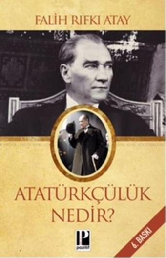 Atatürkçülük Nedir? - Falih Rıfkı Atay - Pozitif Yayıncılık