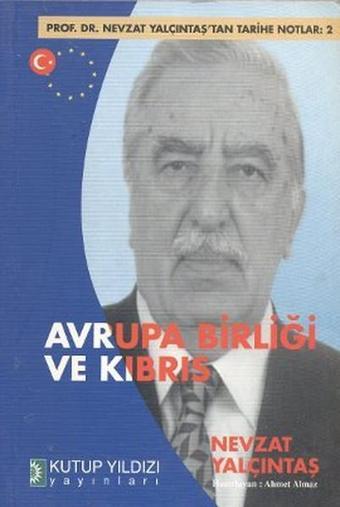 Avrupa Birliği ve Kıbrıs - Nevzat Yalçıntaş - Kutup Yıldızı Yayınları