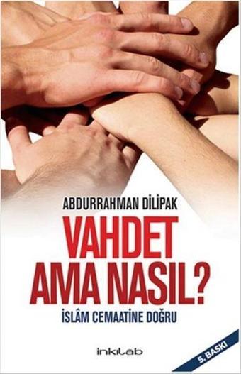 Vahdet Ama Nasıl? - Abdurrahman Dilipak - İnkılab Yayınları