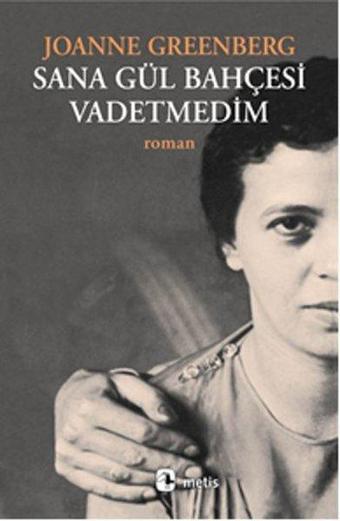 Sana Gül Bahçesi Vadetmedim - Joanne Greenberg - Metis Yayınları