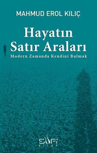 Hayatın Satır Araları - Erol Kılıç - Sufi Kitap