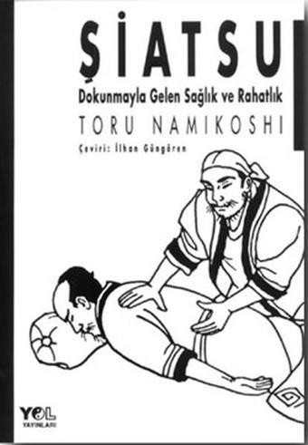 Şiatsu - Dokunmayla Gelen Sağlık - Toru Namikoshi - Yol Yayınları