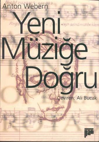 Yeni Müziğe Doğru - Anton Webern - Pan Yayıncılık