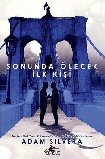 Sonunda Ölecek İlk Kişi - Adam Silvera - Pegasus Yayınevi