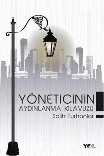 Yöneticinin Aydınlanma Kılavuzu - Yol Yayınları