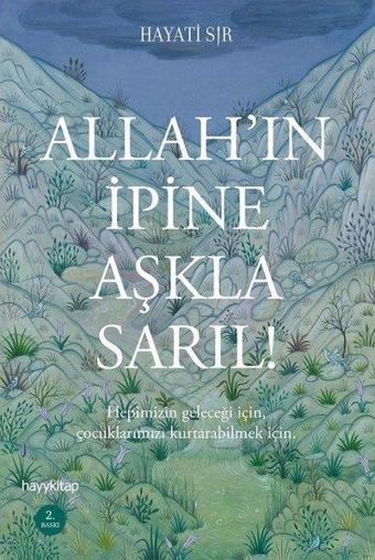 Allah'ın İpine Aşkla Sarıl! - Hayati Sır - Hayykitap