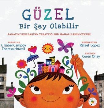 Güzel Bir şey Olabilir - Sanatın Yeni Baştan Yarattığı Bir Mahallenin Öyküsü - F. Isabel Campoy - Cosmos Yayınları