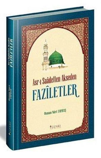 Asr-ı Saadetten Akseden Faziletler - Osman Nuri Topbaş - Yüzakı Yayıncılık