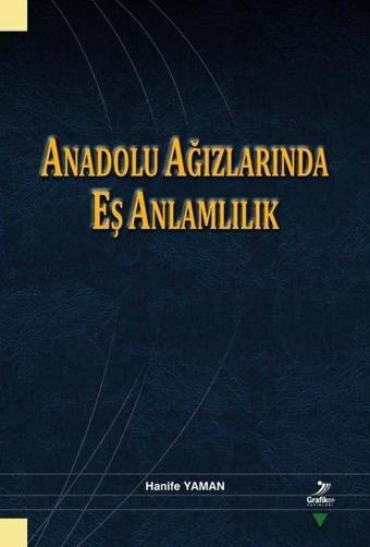 Anadolu Ağızlarında Eş Anlamlılık - Hanife Yaman - Grafiker Yayınları