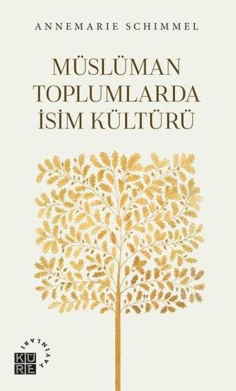 Müslüman Toplumlarda İsim Kültürü - Annemarie Schimmel - Küre Yayınları