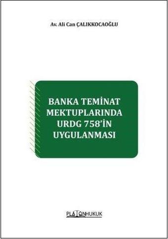 Banka Teminat Mektuplarında URDG 758'in Uygulanması - Ali Can Çalıkkocaoğlu - Platon Hukuk Yayınevi