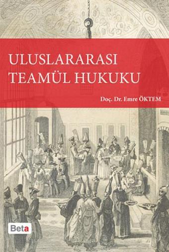 Uluslararası Teamül Hukuku - Emre Öktem - Beta Yayınları