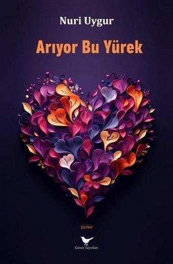 Arıyor Bu Yürek - Nuri Uygur - Günce Yayınları