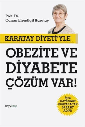 Karatay Diyeti'yle Obezite ve Diyabete Çözüm Var! - Canan Efendigil Karatay - Hayykitap