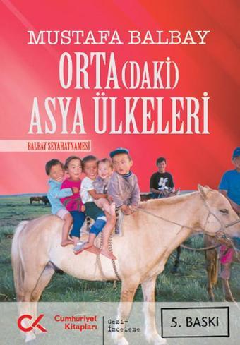 Orta(daki) Asya Ülkeleri - Mustafa Balbay - Cumhuriyet Kitapları