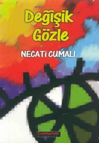 Değişik Gözle - Necati Cumalı - Cumhuriyet Kitapları