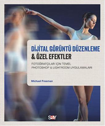 Dijital Görüntü Düzenleme & Özel Efektler - Michael Freeman - Say Yayınları