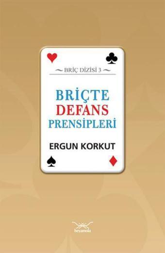 Briçte Defans Prensipleri - Ergun Korkut - Heyamola Yayınları