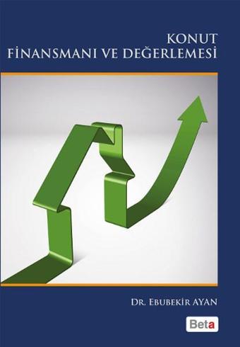 Konut Finansmanı ve Değerlemesi - Ebubekir Ayan - Beta Yayınları