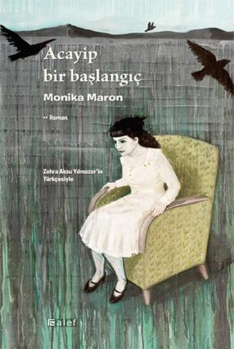 Acayip Bir Başlangıç - Monika Maron - Alef