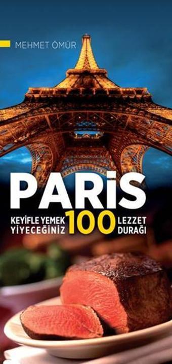 Paris Keyifle Yemek Yiyeceğiniz 100 Lezzet Durağı - Mehmet Ömür - Tortuga