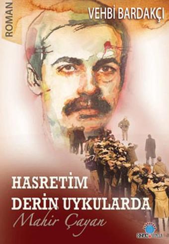 Hasretim Derin Uykularda - Mahir Çayan - Vehbi Bardakçı - Ozan Yayıncılık