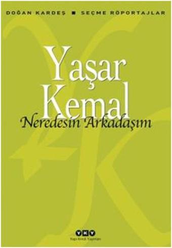 Neredesin Arkadaşım - Yaşar Kemal - Yapı Kredi Yayınları