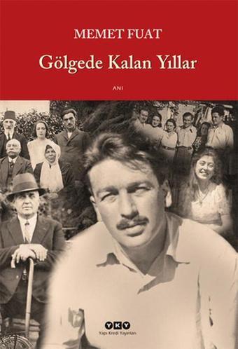 Gölgede Kalan Yıllar - Memet Fuat - Yapı Kredi Yayınları