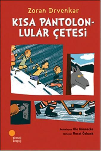 Kısa Pantolonlular Çetesi - Zoran Drvenkar - Günışığı Kitaplığı