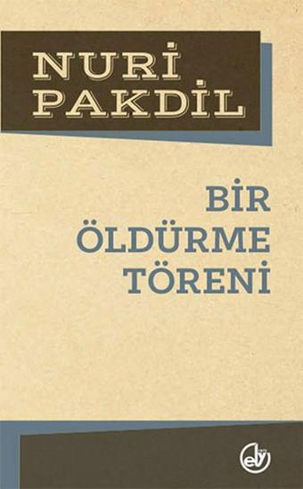 Bir Öldürme Töreni - Nuri Pakdil - Edebiyat Dergisi Yayınları