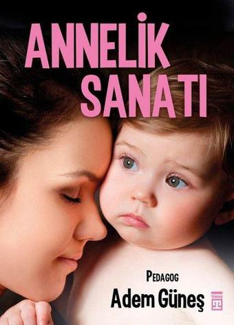 Annelik Sanatı - Adem Güneş - Timaş Yayınları