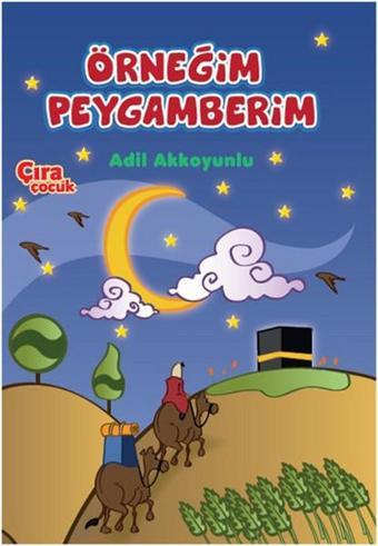 Örneğim Peygamberim - Adil Akkoyunlu - Çıra Yayınları